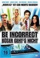 Be Incorrect - Bser geht's nicht