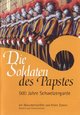 Die Soldaten des Papstes - 500 Jahre Schweizergarde