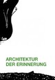 Architektur der Erinnerung Architektur der Erinnerung