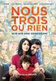 Nous trois ou rien - Nur wir drei gemeinsam! Nous trois ou rien - Nur wir drei gemeinsam!