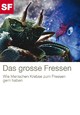 Das grosse Fressen Das grosse Fressen