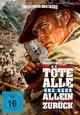 Töte alle und kehr allein zurück Töte alle und kehr allein zurück