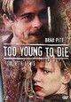 Too Young to Die Too Young to Die