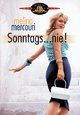 Sonntags... nie! Sonntags... nie!