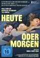 DVD Heute oder morgen