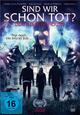 Sind wir schon tot? Sind wir schon tot?