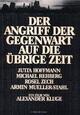 Der Angriff der Gegenwart auf die brige Zeit