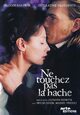 Ne touchez pas la hache Ne touchez pas la hache